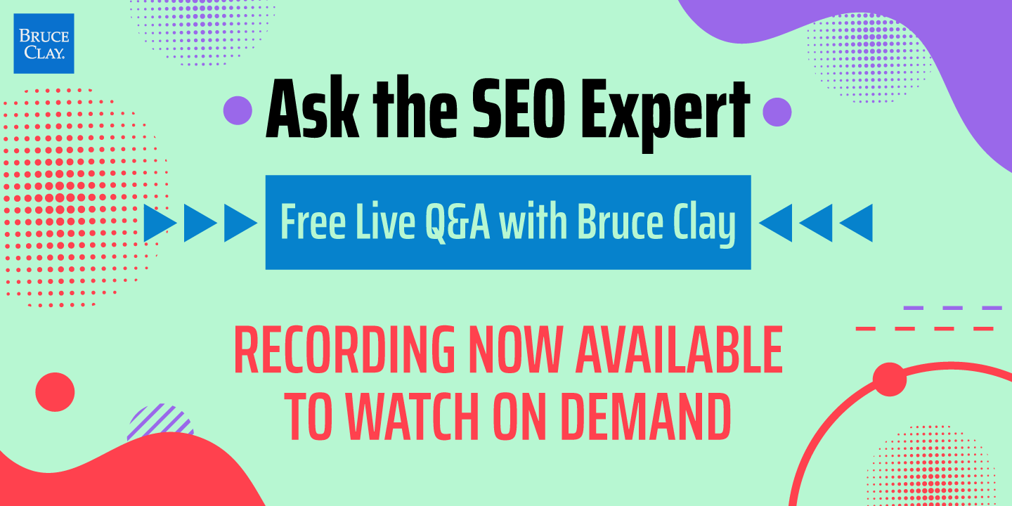 Ask the SEO Expert: Free Live Q&A with Bruce Clay