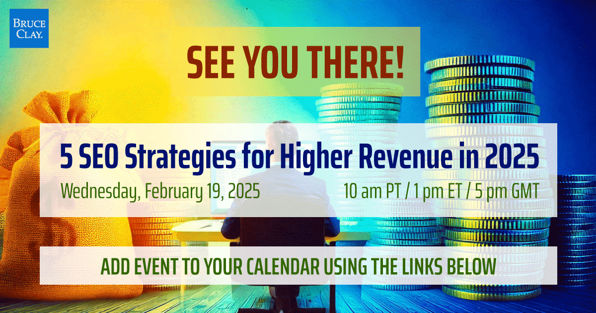 Thanks for registering for the Bruce Clay live webinar "5 SEO Strategies for Higher Revenue in 2025.