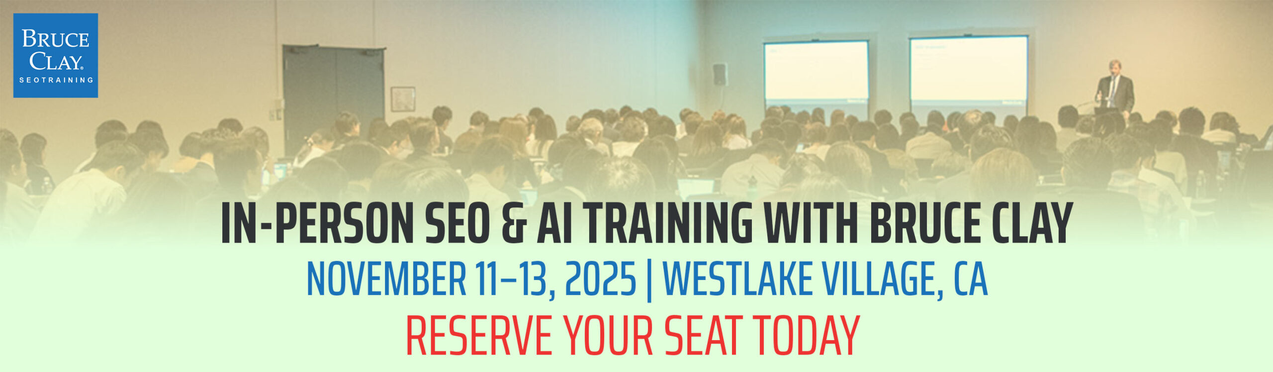 Bruce Clay teaching an in-person SEO training class to a room full of students. Text overlay: "In-Person SEO & AI Training With Bruce Clay, November 11-13, 2025, Westlake Village, CA. Reserve your seat today."