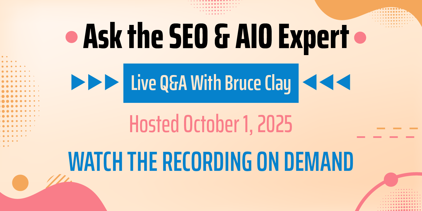 ASK THE SEO & AIO EXPERT: Live Q&A with Bruce Clay – Oct25
